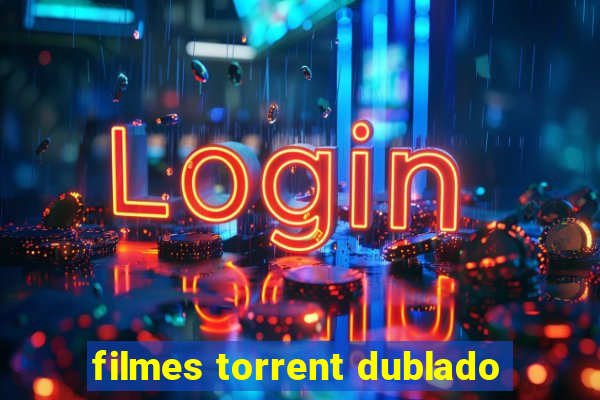 filmes torrent dublado